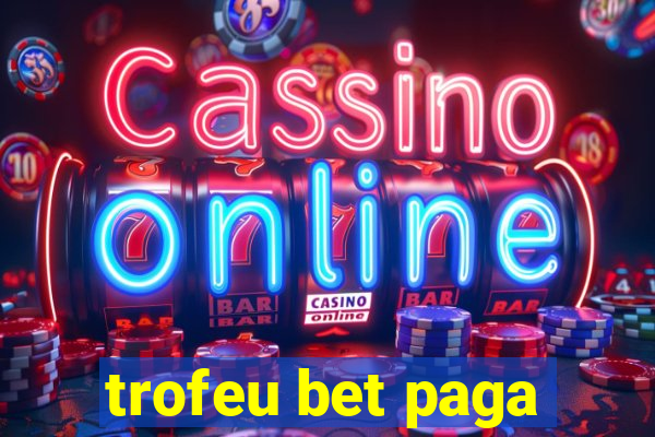 trofeu bet paga